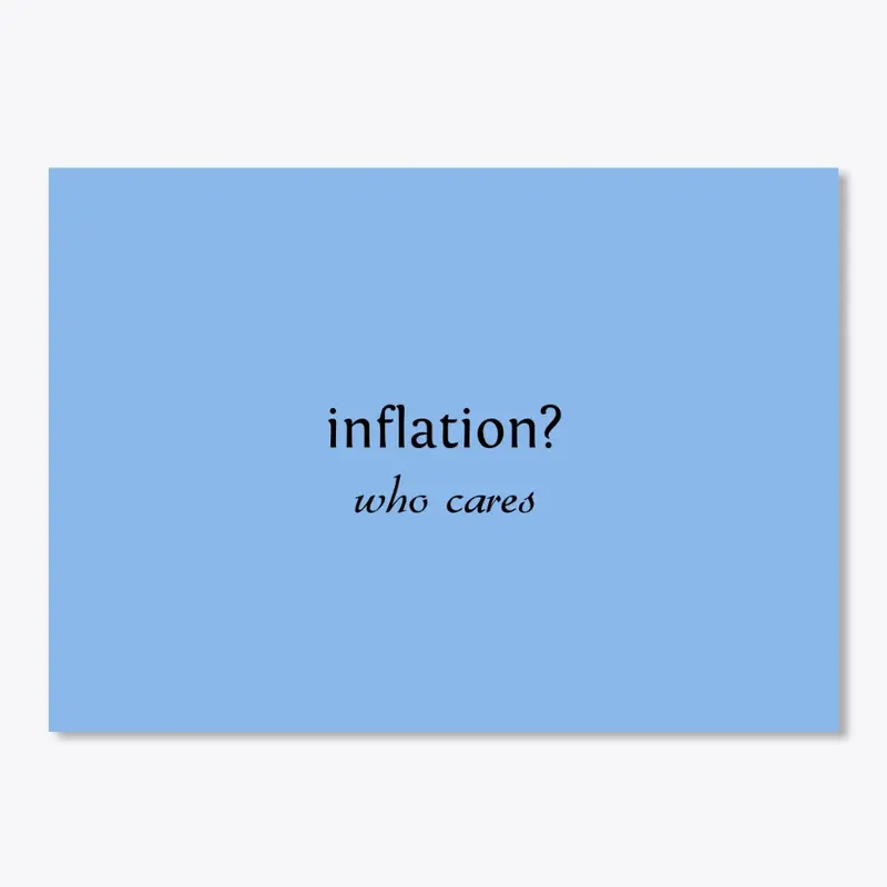 inflation? who cares