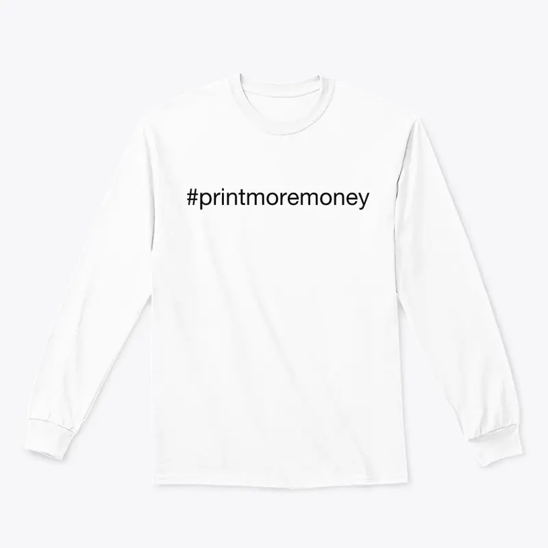 #printmoremoney