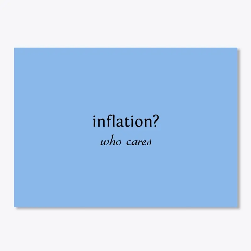 inflation? who cares