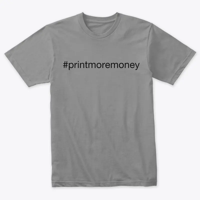 #printmoremoney